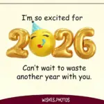 Funny New year wishes ^ I'm so excited for 2026 Can't wait to waste another year with you